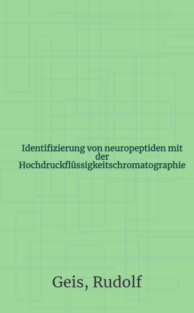 Identifizierung von neuropeptiden mit der Hochdruckflüssigkeitschromatographie (HPLC) und Radioimmunoassay-Systemen (RIA) : Diss