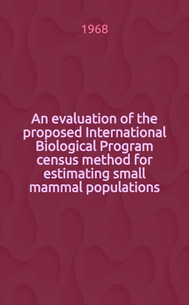 [An evaluation of the proposed International Biological Program census method for estimating small mammal populations]