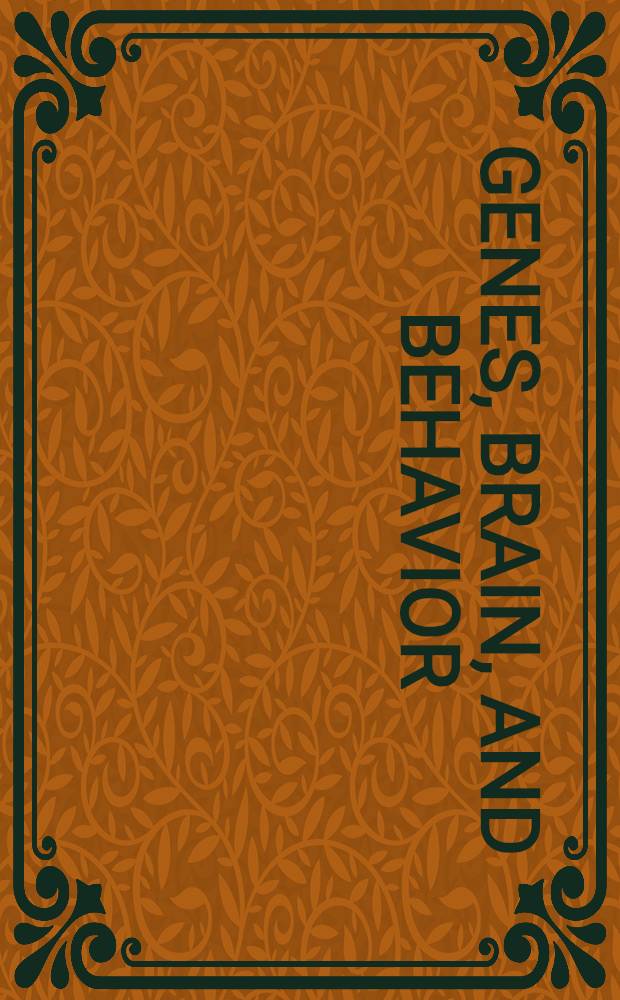 Genes, brain, and behavior