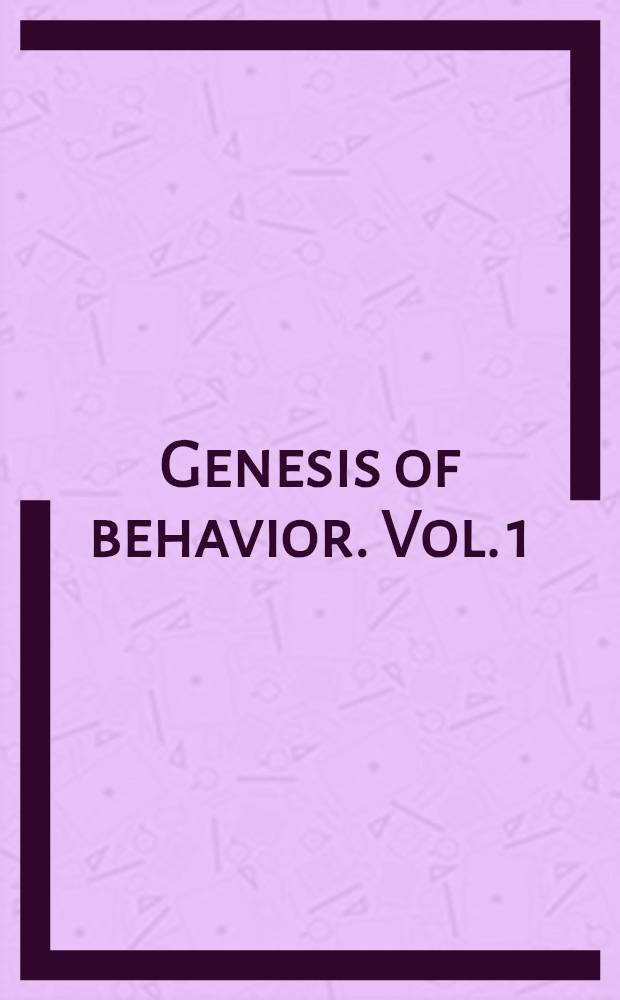 Genesis of behavior. Vol. 1 : The development of affect