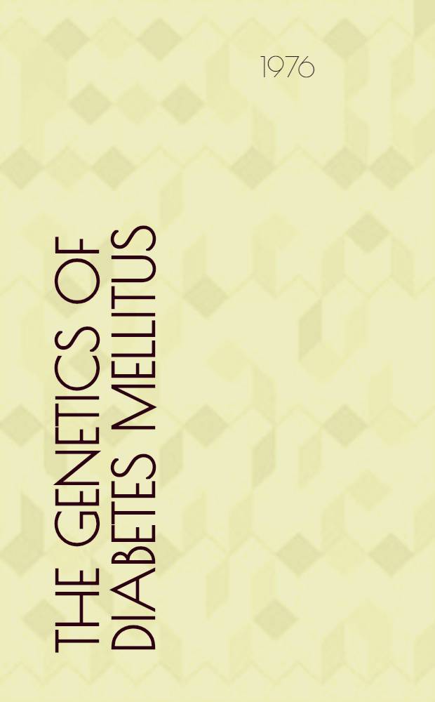 The genetics of Diabetes mellitus : Proc. of the Intern. workshop held in Göttingen on Febr. 21 a. 22, 1975