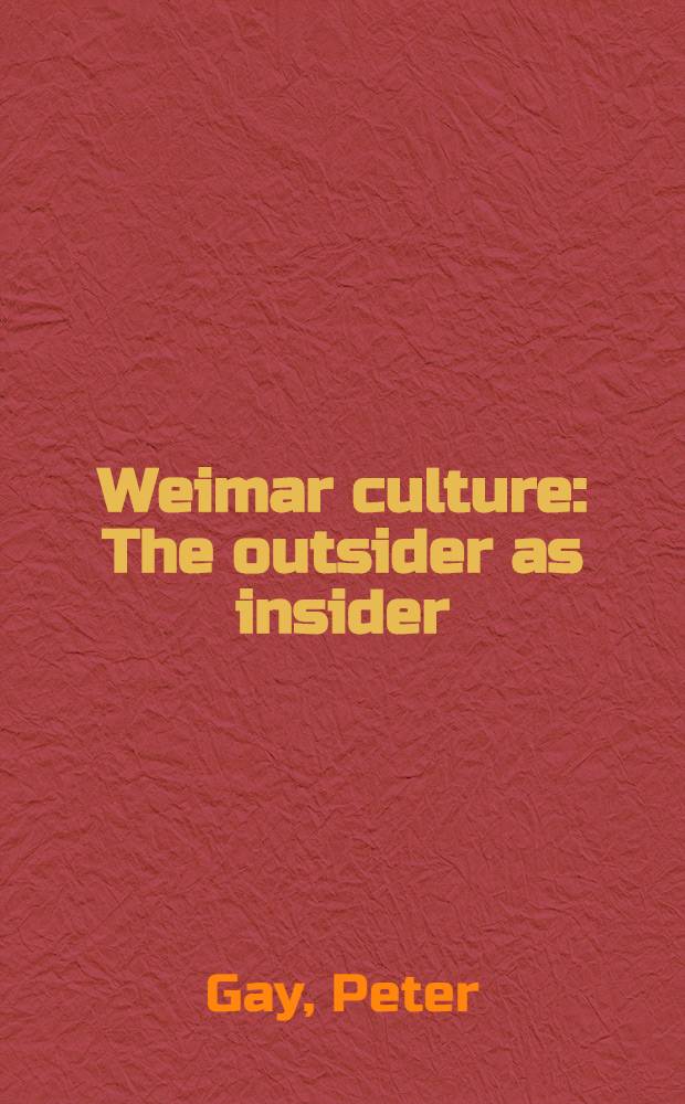Weimar culture : The outsider as insider