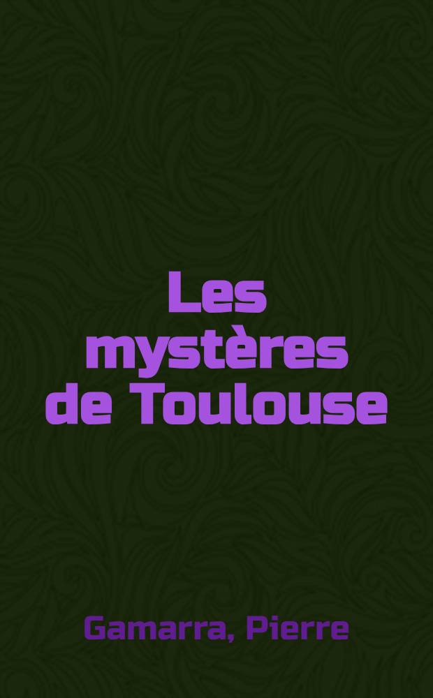Les mystères de Toulouse : Roman