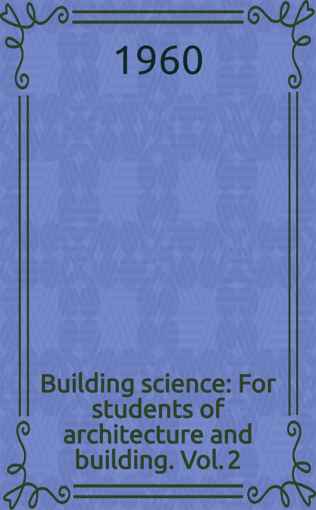 Building science : For students of architecture and building. Vol. 2 : Materials