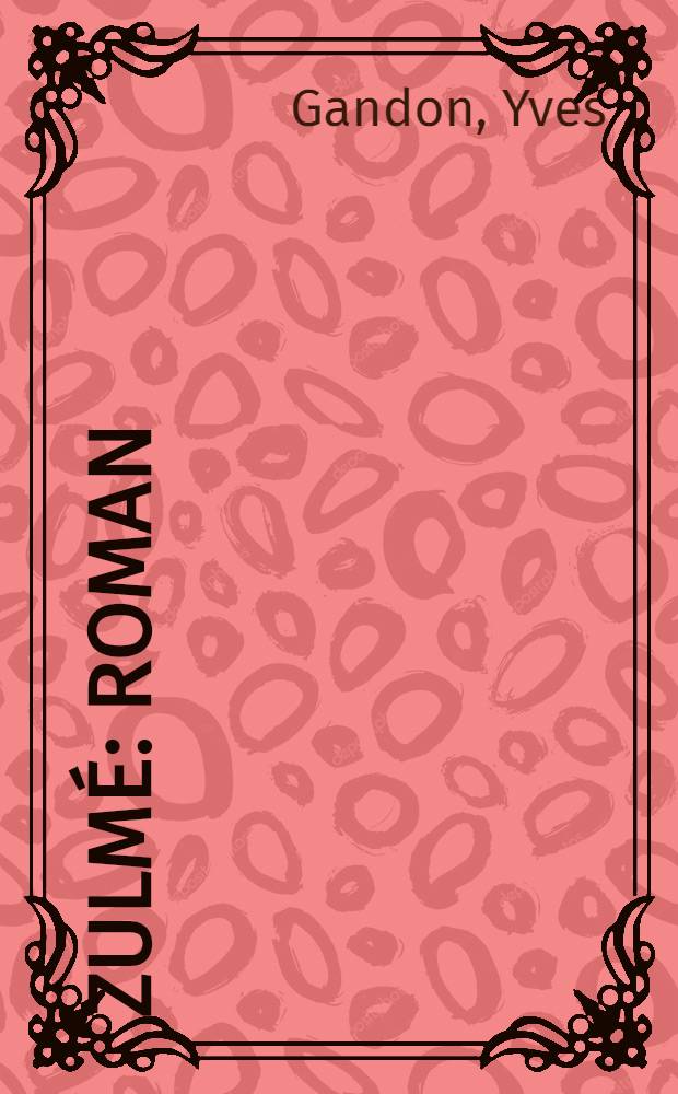 Zulm&eacute; : Roman