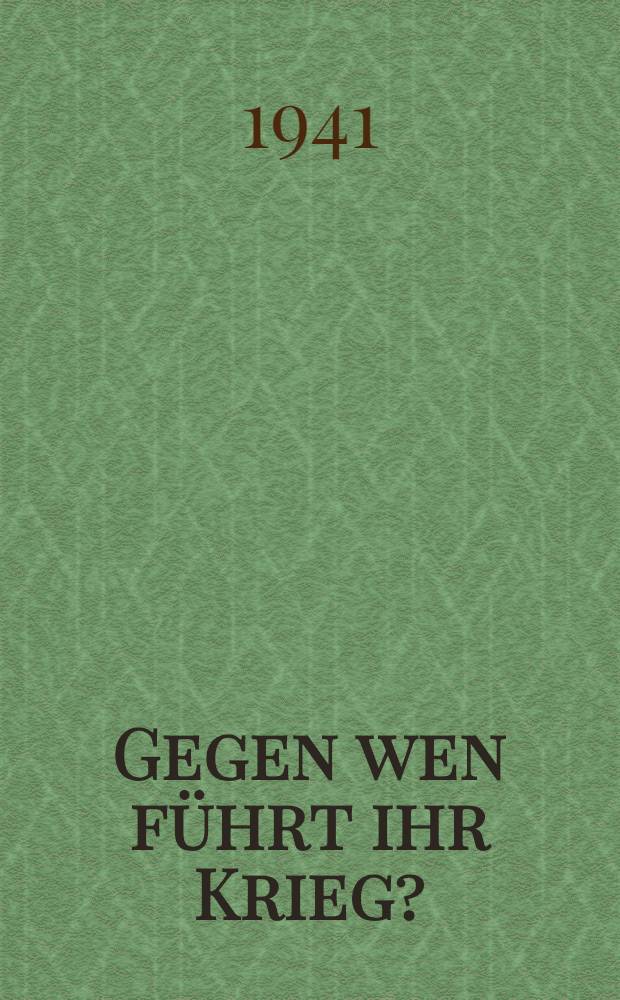 Gegen wen führt ihr Krieg?