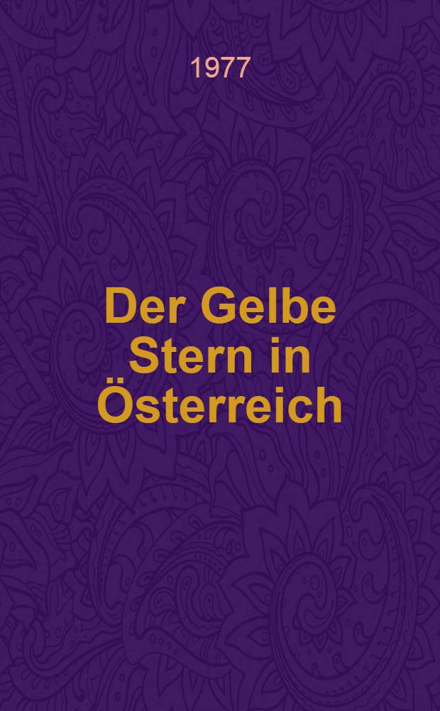 Der Gelbe Stern in Österreich : Katalog u. Einführung zu einer Dokumentation