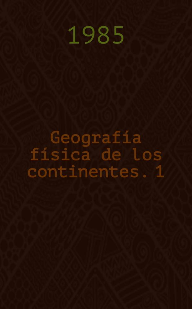 Geografía física de los continentes. 1 : Séptimo grado