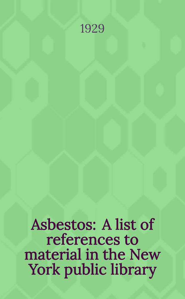 Asbestos : A list of references to material in the New York public library