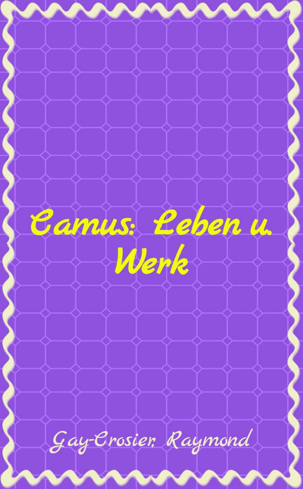 Camus : Leben u. Werk