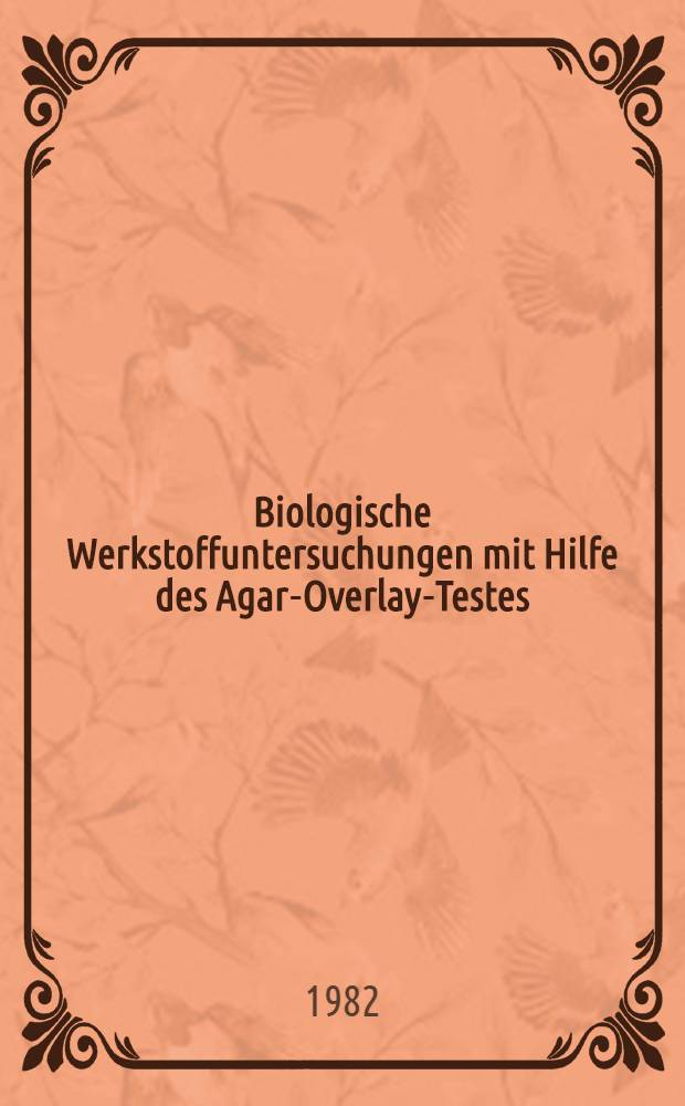 Biologische Werkstoffuntersuchungen mit Hilfe des Agar-Overlay-Testes : Inaug.-Diss