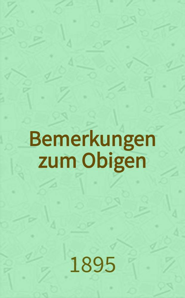 Bemerkungen zum Obigen
