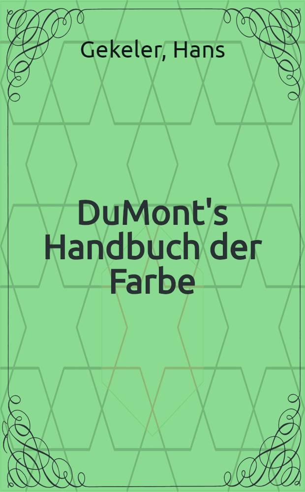 DuMont's Handbuch der Farbe : Systematik u. Ästhetik