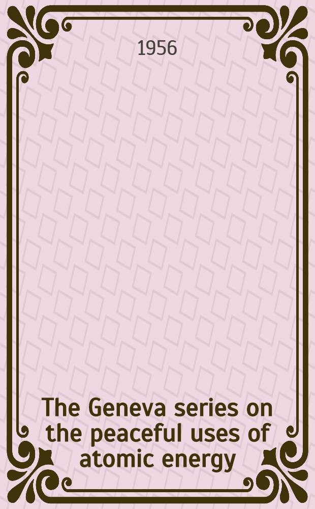 The Geneva series on the peaceful uses of atomic energy