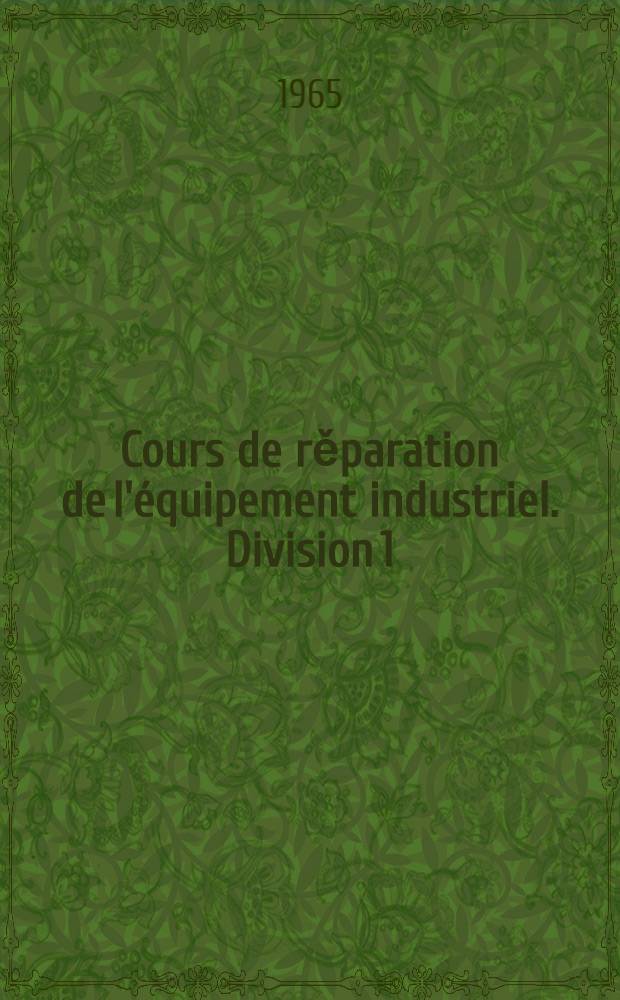 Cours de rěparation de l'équipement industriel. Division 1