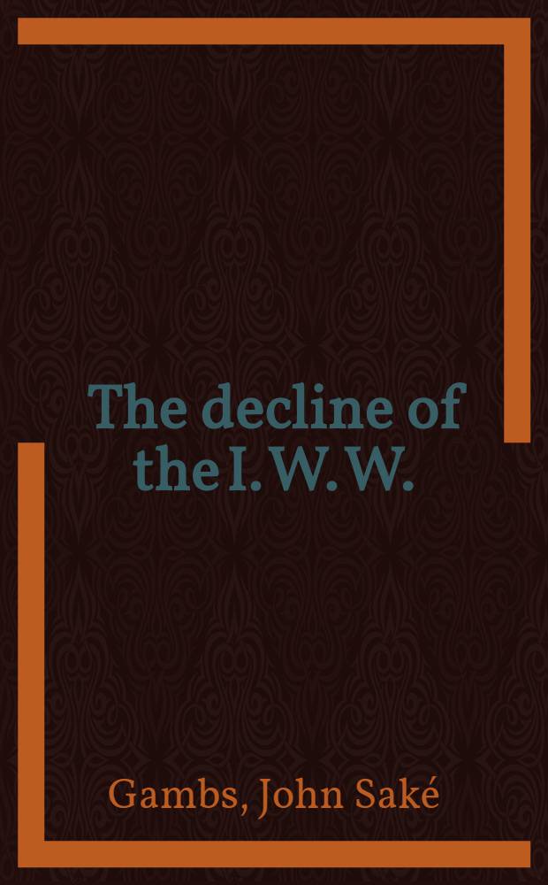 The decline of the I. W. W.