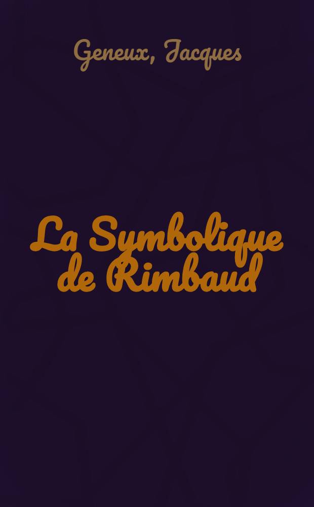 La Symbolique de Rimbaud : Le système, ses sources