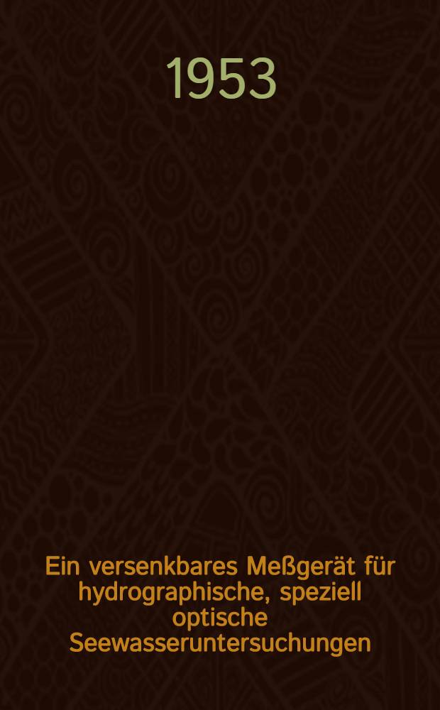 Ein versenkbares Meßgerät für hydrographische, speziell optische Seewasseruntersuchungen