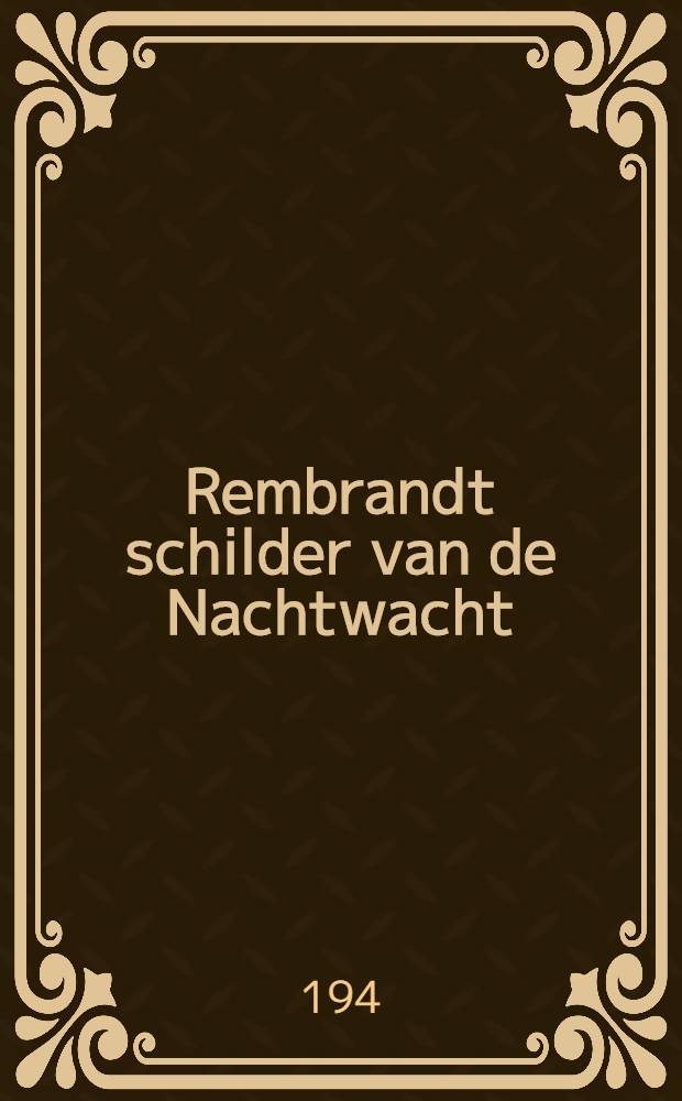 Rembrandt schilder van de Nachtwacht