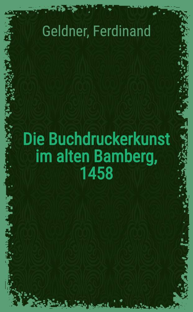 Die Buchdruckerkunst im alten Bamberg, 1458/59 bis 1519
