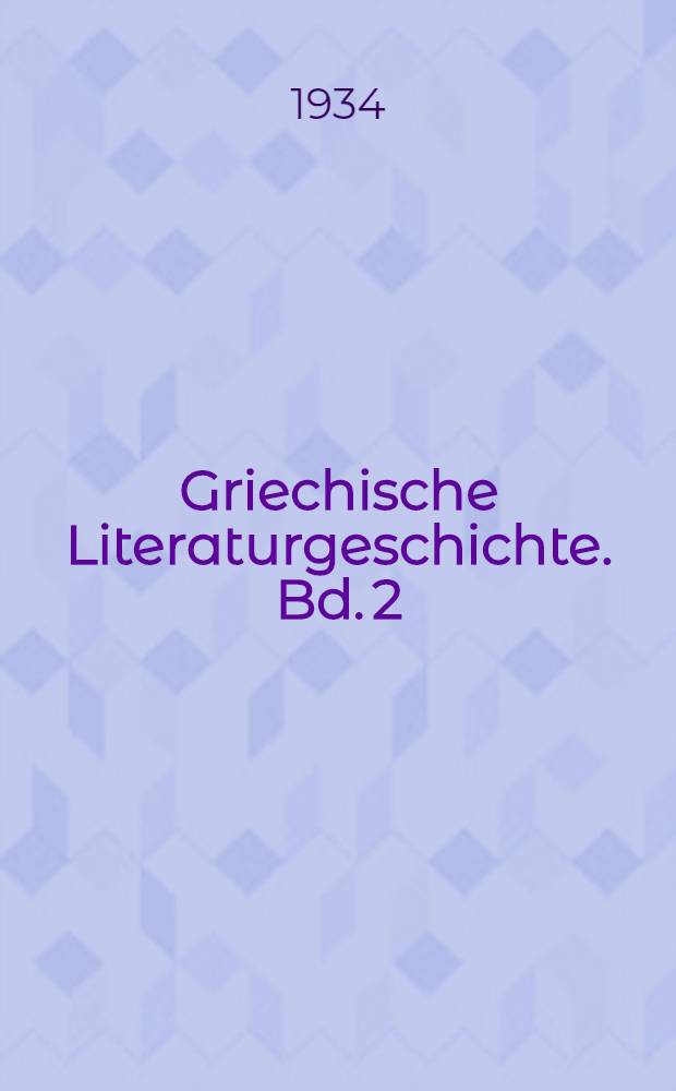 Griechische Literaturgeschichte. Bd. 2 : Von Demokritos bis Aristoteles