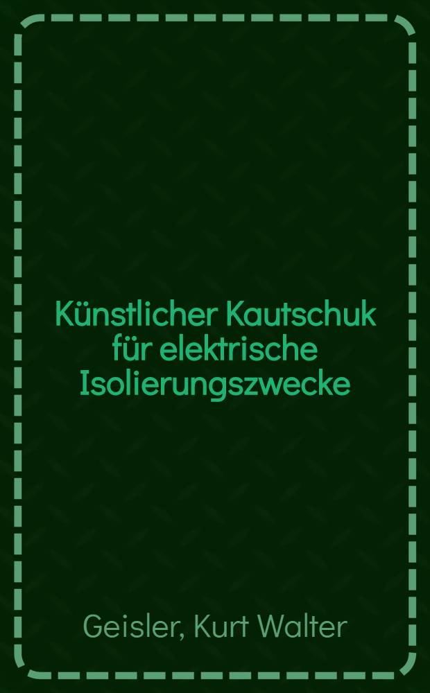 Künstlicher Kautschuk für elektrische Isolierungszwecke