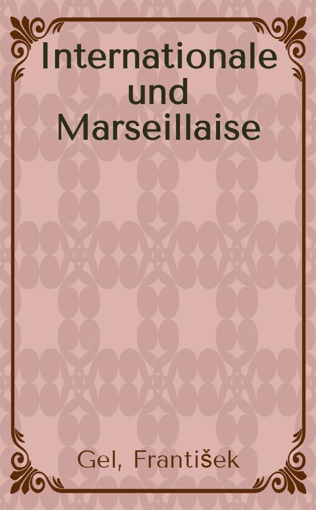 Internationale und Marseillaise : Lieder, die Geschichte machten : Zwei Reportagen aus eineinhalb Jahrhunderten, die Einleitung nicht zu vergessen