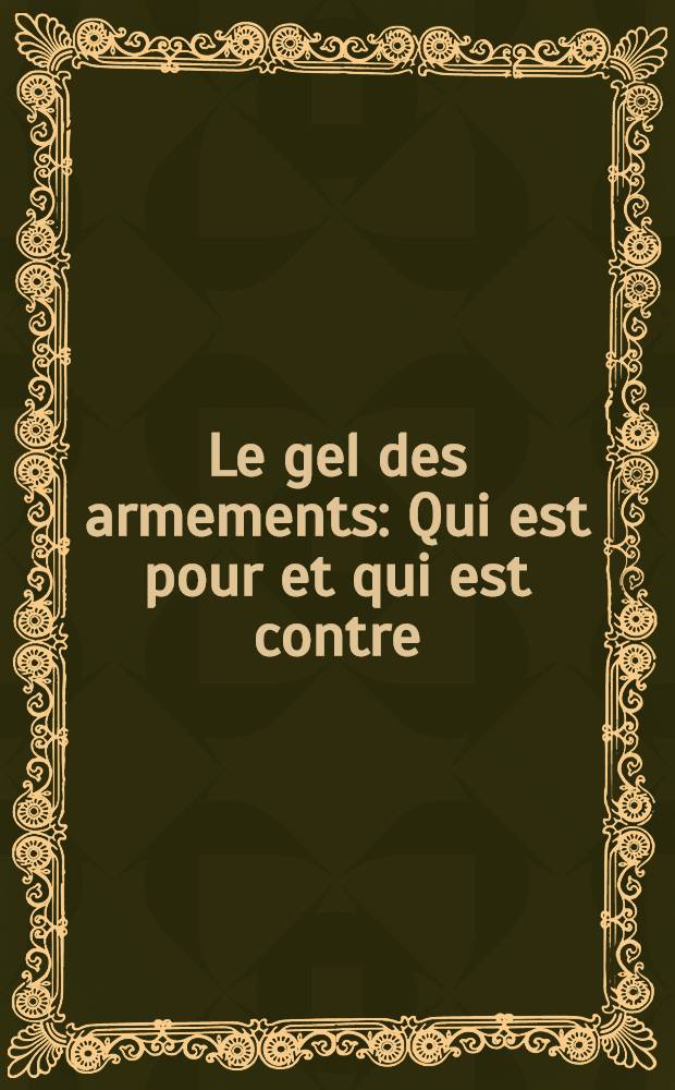 Le gel des armements : Qui est pour et qui est contre