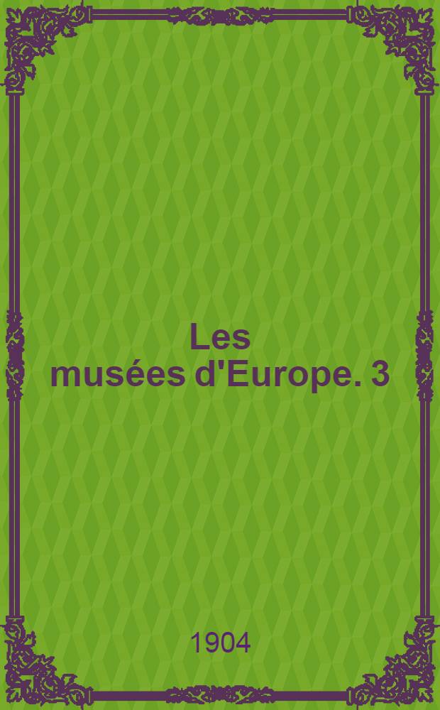 Les musées d'Europe. [3] : Versailles