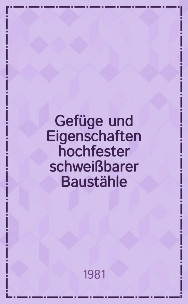 Gefüge und Eigenschaften hochfester schweißbarer Baustähle