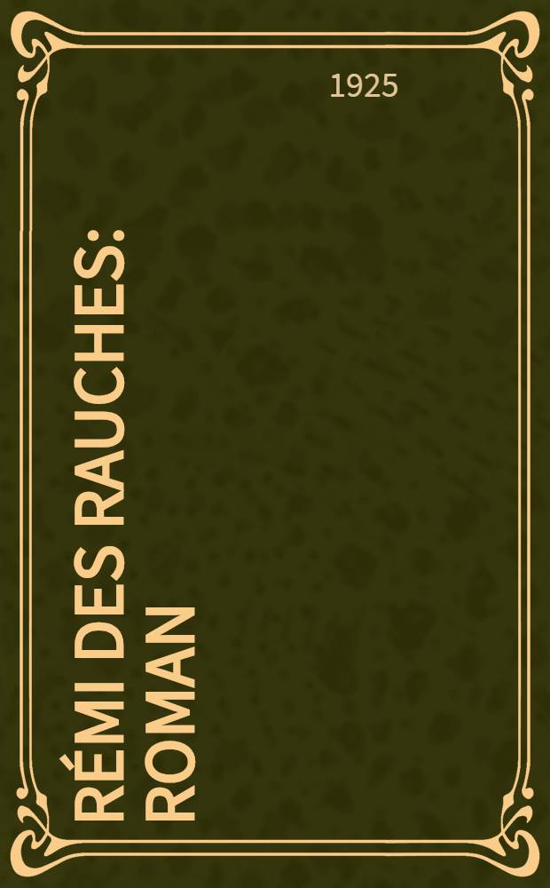 R&eacute;mi des Rauches : Roman