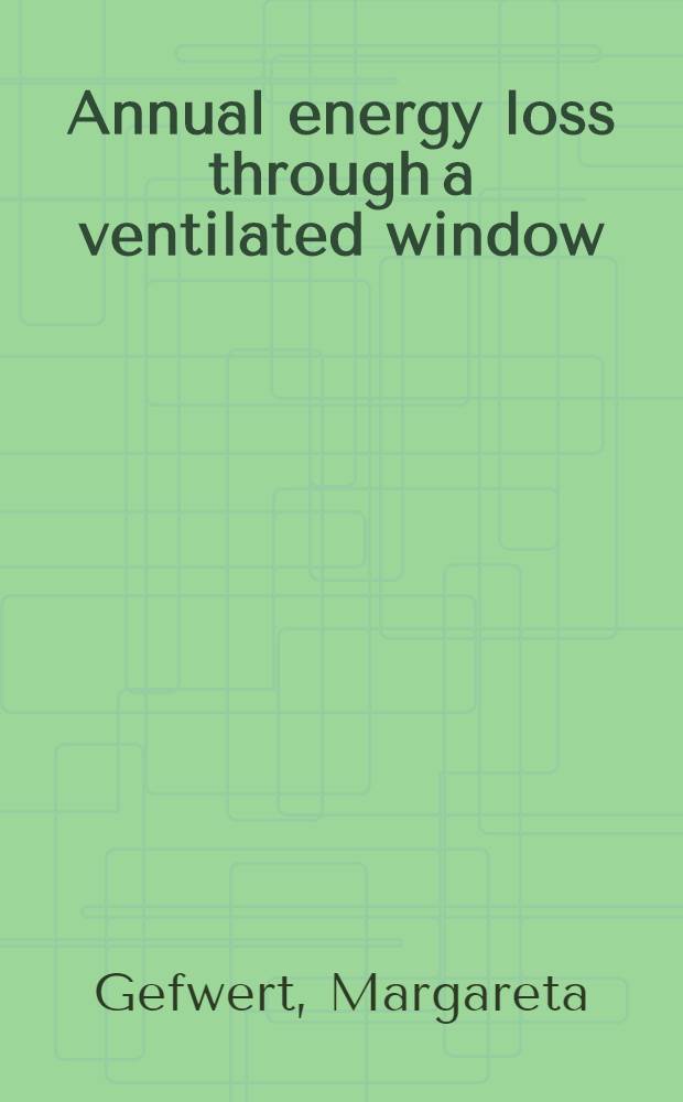 Annual energy loss through a ventilated window : A method of calculation