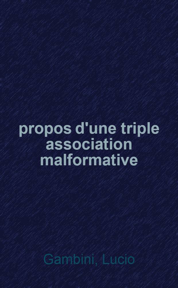 À propos d'une triple association malformative: utérus bicorne, rein pelvien, hémi-vertèbre lombaire s'accompagnant d'un ovaire surnuméraire ectopique : Thèse ..
