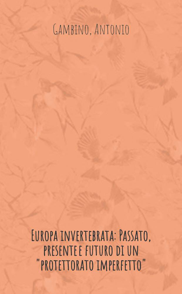 Europa invertebrata : Passato, presente e futuro di un "protettorato imperfetto"