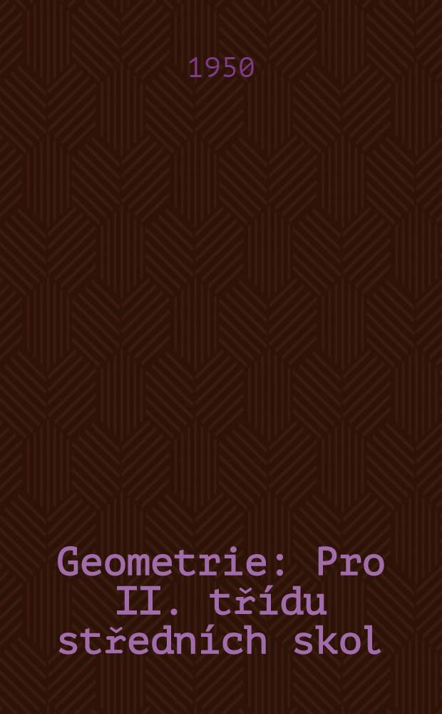 Geometrie : Pro II. třídu středních skol