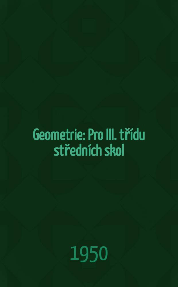 Geometrie : Pro III. třídu středních skol