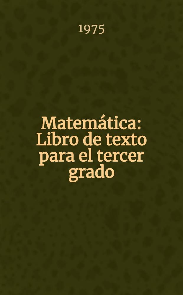 Matemática : Libro de texto para el tercer grado : adapt. del original alem