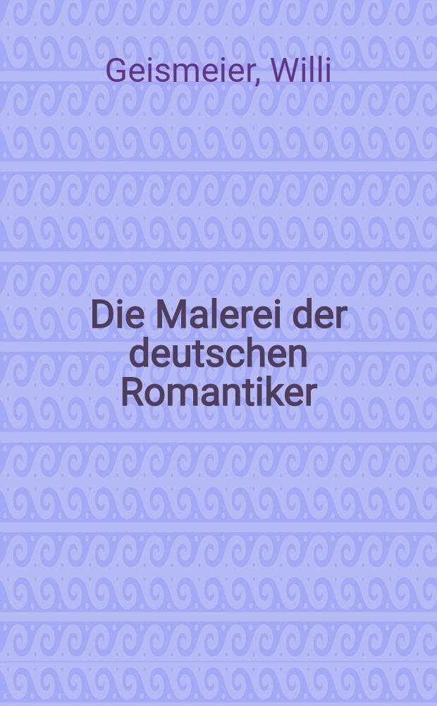 Die Malerei der deutschen Romantiker