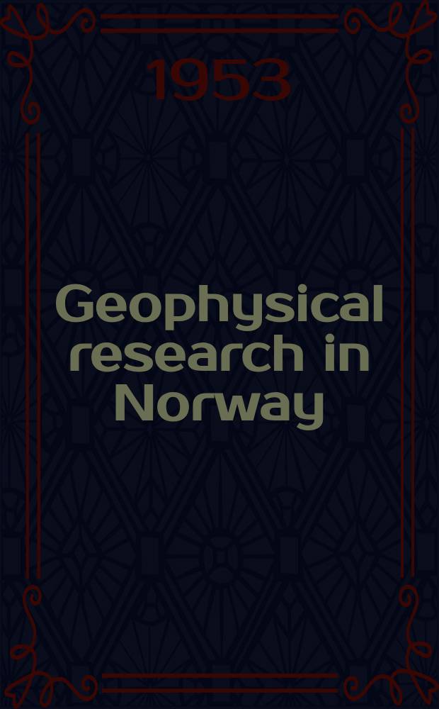 Geophysical research in Norway : Annual report ... [1] : Annual report № 1 (1/7 1950-30/6 1951)