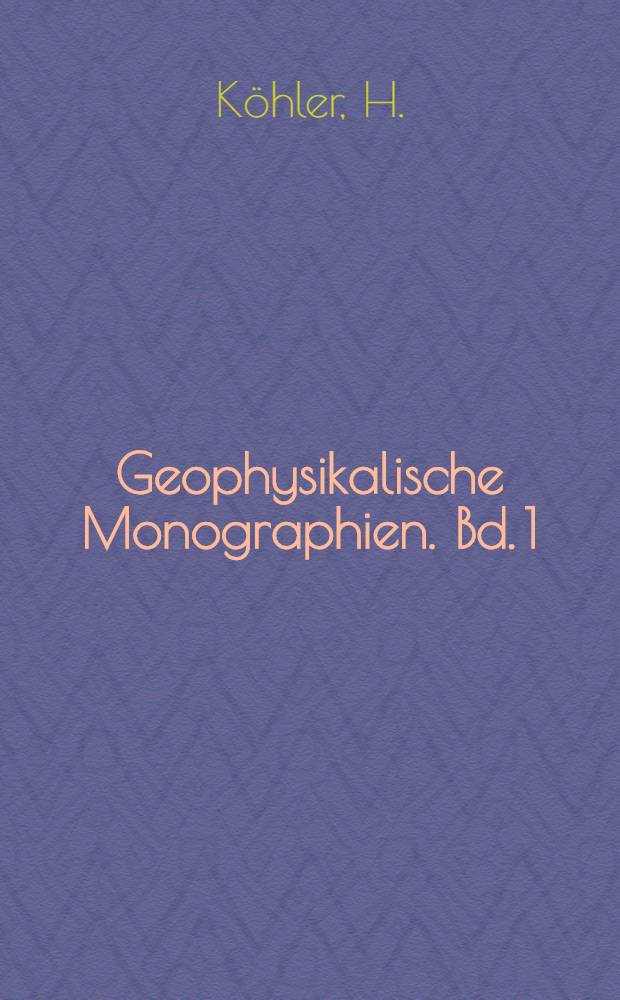 Geophysikalische Monographien. Bd. 1 : Grundz&uuml;ge der Ersch&uuml;tterungsmessung