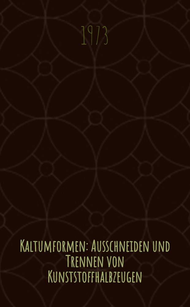 Kaltumformen : Ausschneiden und Trennen von Kunststoffhalbzeugen