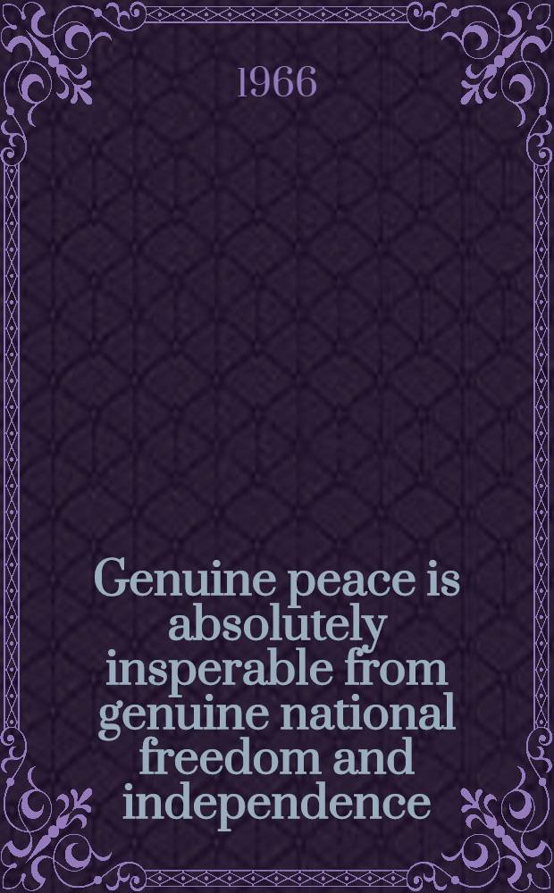 Genuine peace is absolutely insperable from genuine national freedom and independence