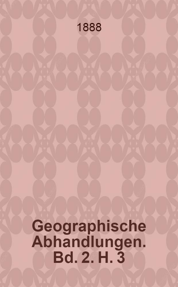 Geographische Abhandlungen. Bd. 2. H. 3 : Die Schwankungen des Grundwassers mit besonderer Berücksichtigung der mitteleuropäischen Verhältnisse