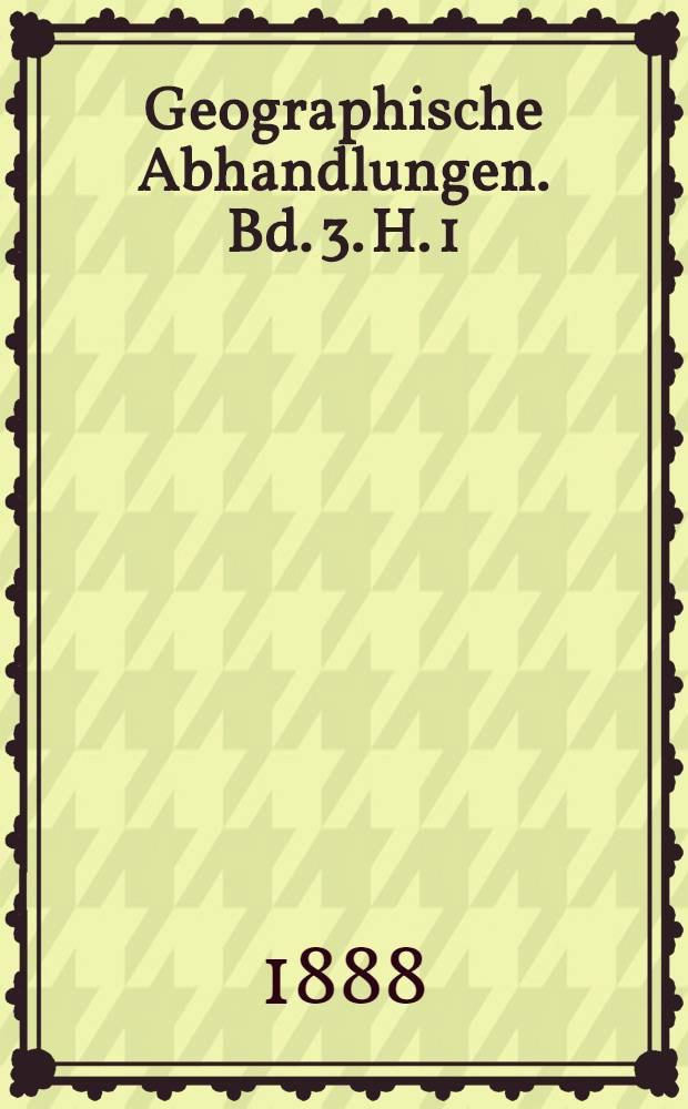 Geographische Abhandlungen. Bd. 3. H. 1 : Die Cordillere von Mérida