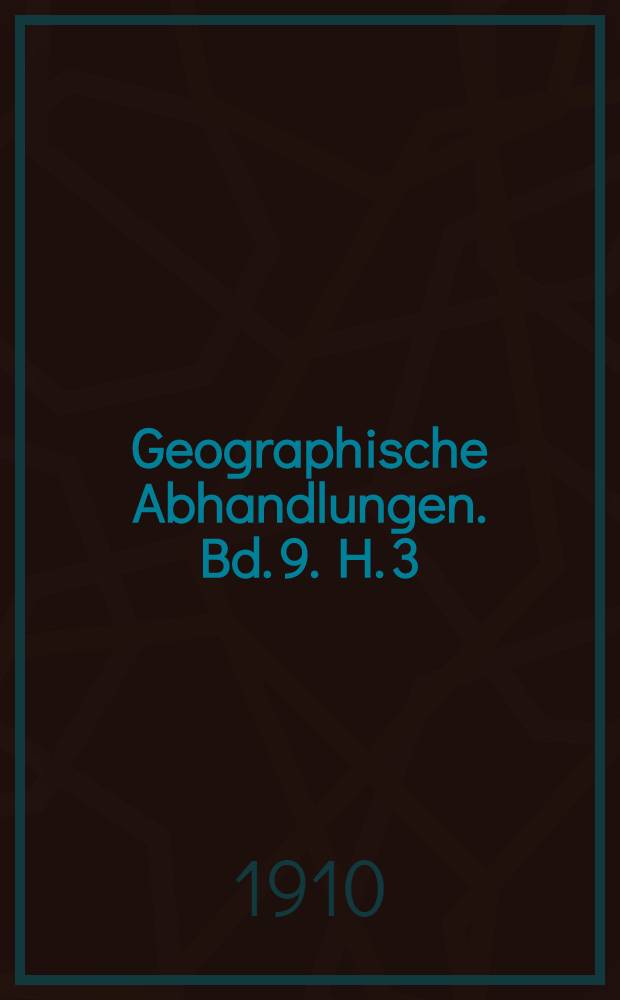 Geographische Abhandlungen. Bd. 9. H. 3 : Beiträge zur Morphologie des Dinarischen Gebirges