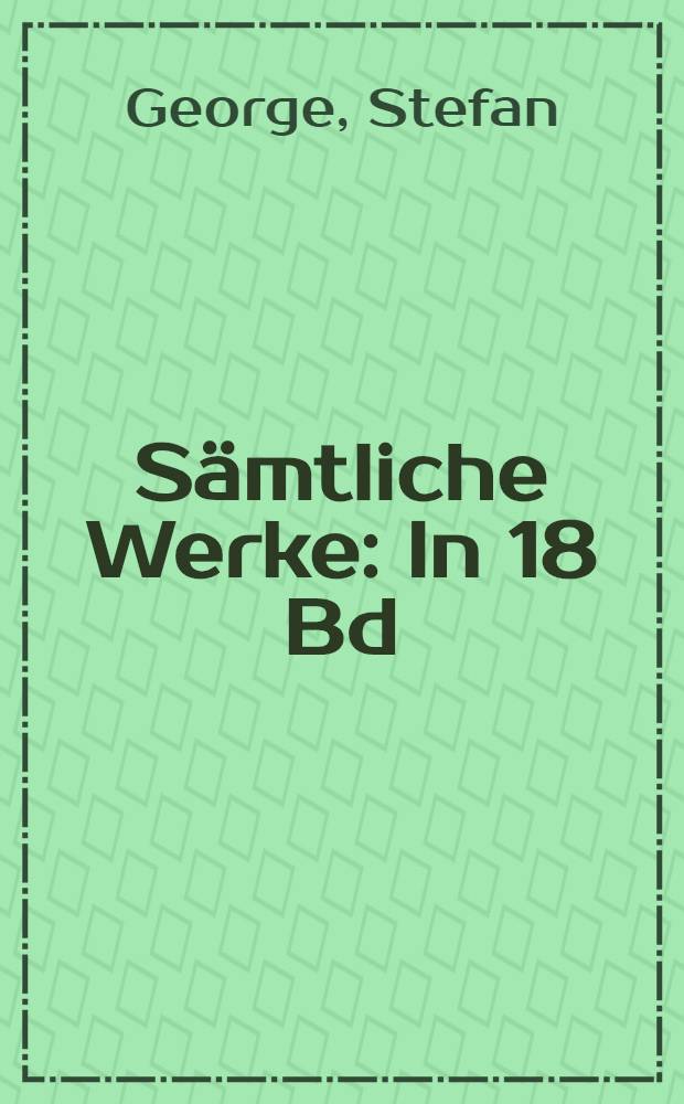 Sämtliche Werke : In 18 Bd