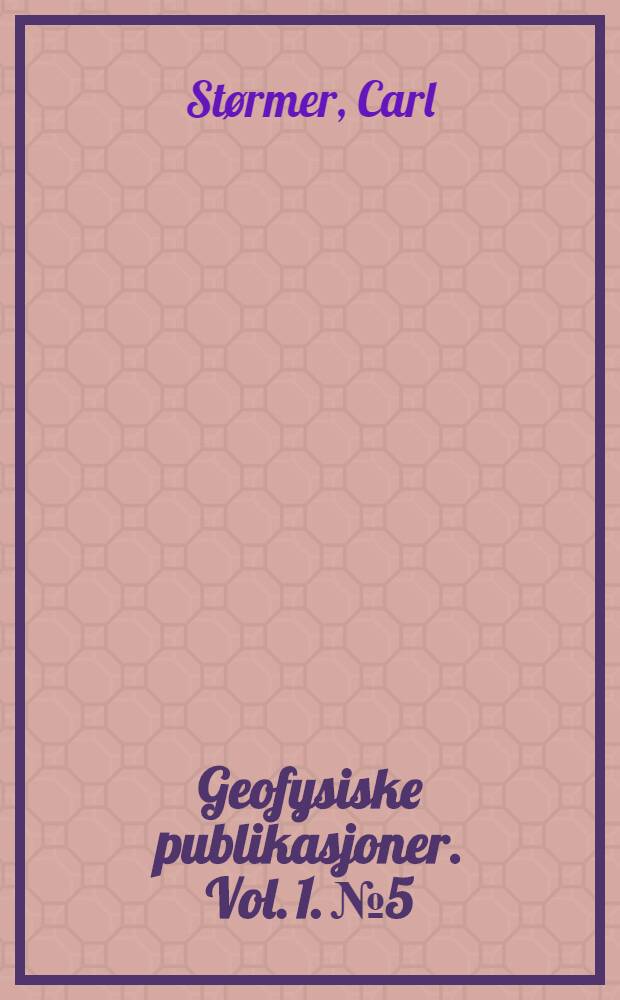 Geofysiske publikasjoner. Vol. 1. № 5 : Rapport sur une expédition d'aurores boréales à Bossekop et Store Korsnes pendant le printemps de l'année 1913