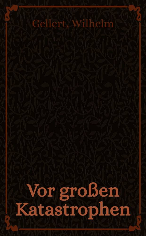Vor großen Katastrophen : Der deutsche Aufstieg und die germanische Zeit
