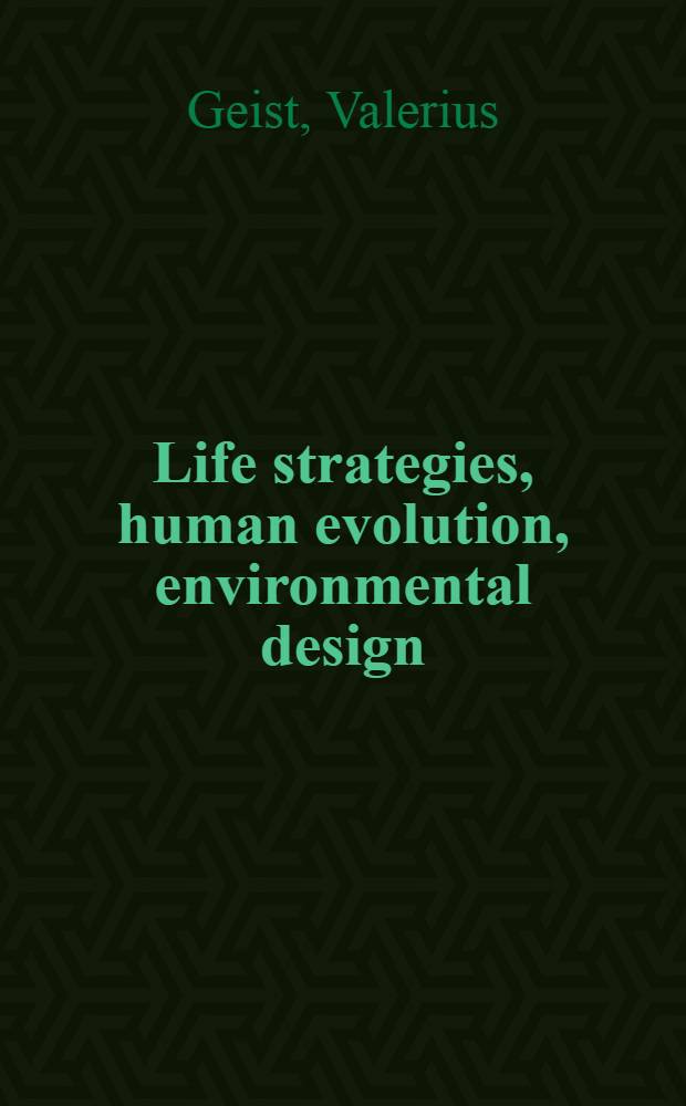Life strategies, human evolution, environmental design : Toward a biol. theory of health