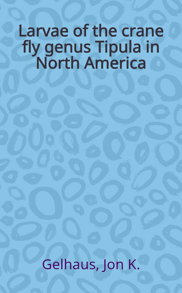 Larvae of the crane fly genus Tipula in North America (Diptera: Tipulidae)